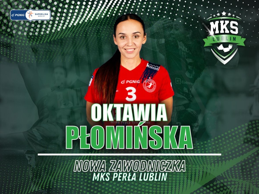 Oktawia Płomińska od nowego sezonu w Lublinie!