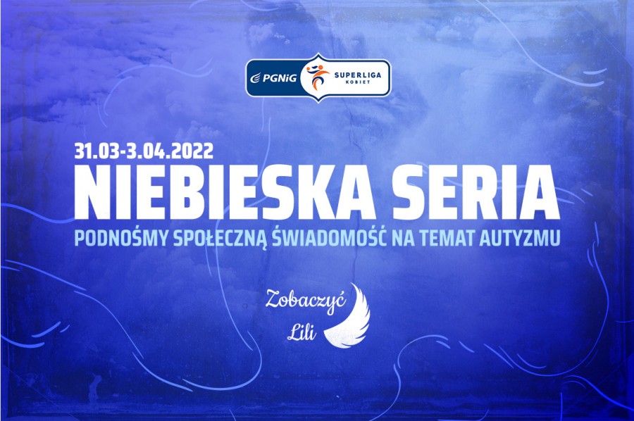 „Niebieska Seria” PGNiG Superligi i PGNiG Superligi Kobiet z okazji Światowego Dnia Świadomości Autyzmu